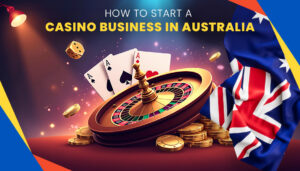 How To Start A Casino Business In Australia