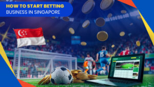 Starting a Betting Business in Singapore