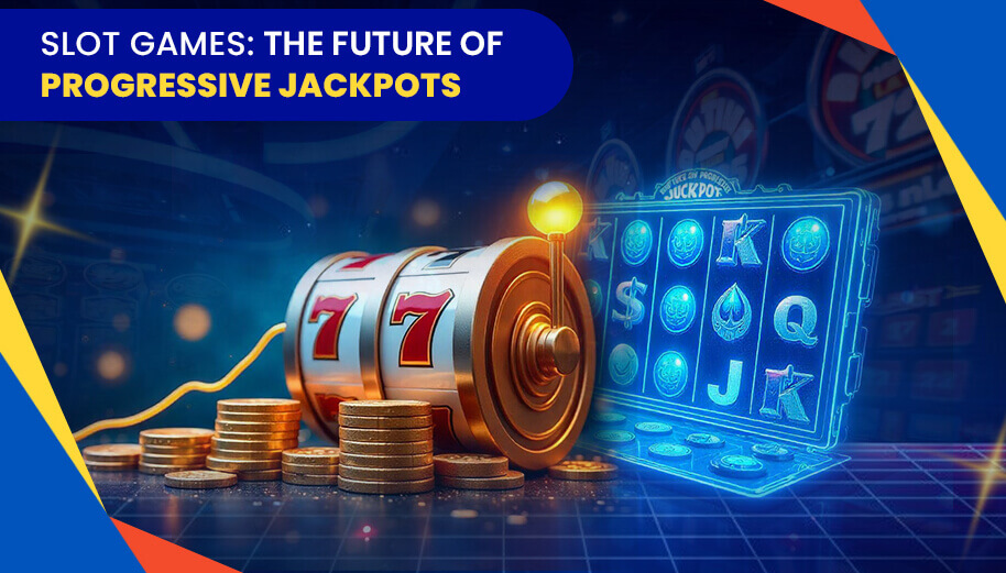 Slot Games: The Future of Progressive Jackpots in 2025