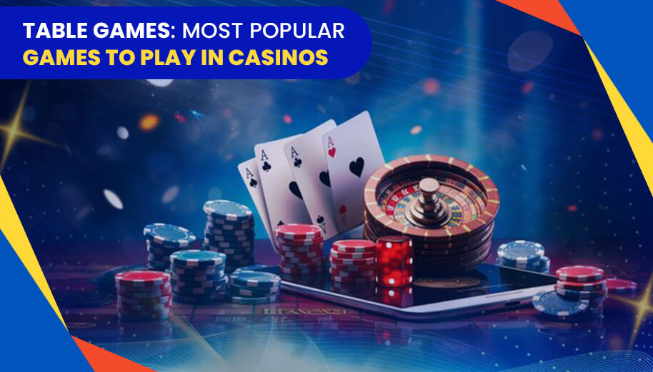 Table-Games-Most-Popular-Games-To-Play-In-Casinos (1)